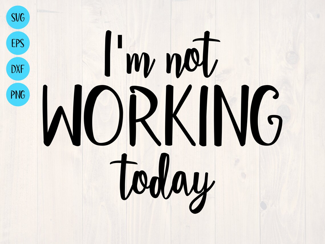 I'm Not Working Today SVG is a Funny Day off Shirt Design  Etsy
