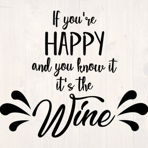 If you&#39;re happy and you know it it&#39;s the wine SVG is a funny shirt design for wine lovers