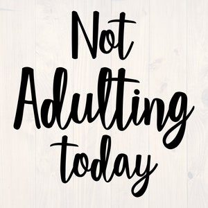 Not adulting today SVG