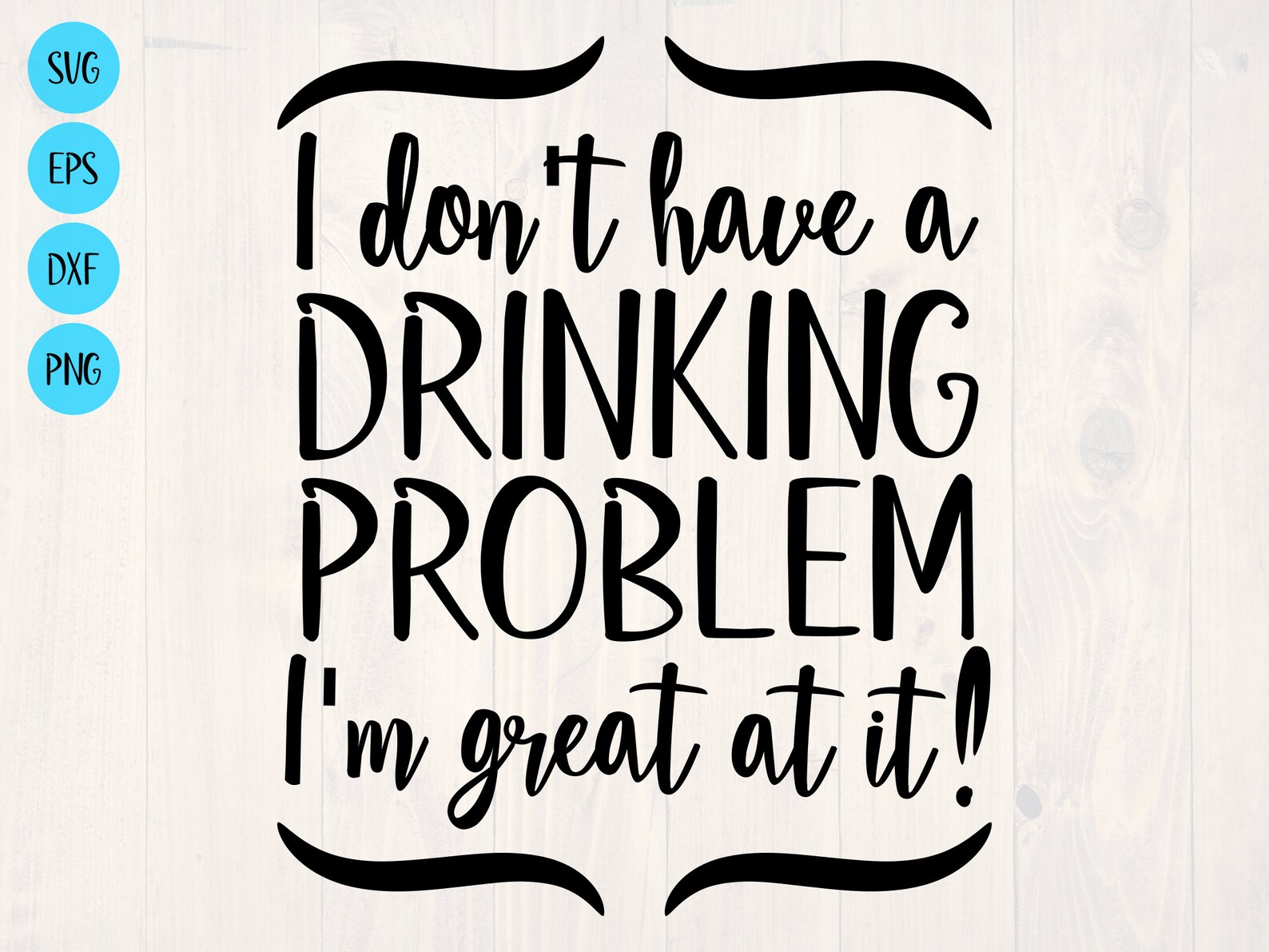 I Don't Have a Drinking Problem I'm Great at It Svg  Etsy UK