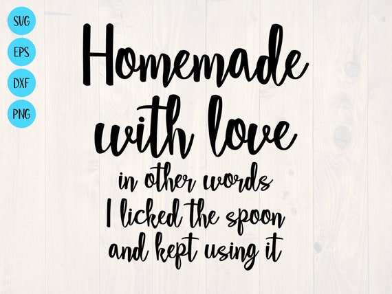 Download Homemade With Love In Other Words I Licked The Spoon And Kept Etsy