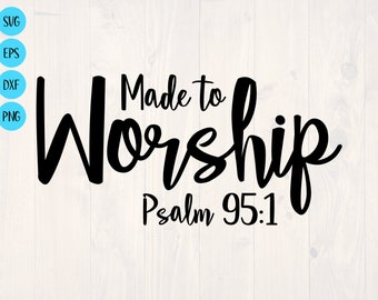 Made to worship Psalm 95:1 SVG is a lovely Christian shirt design
