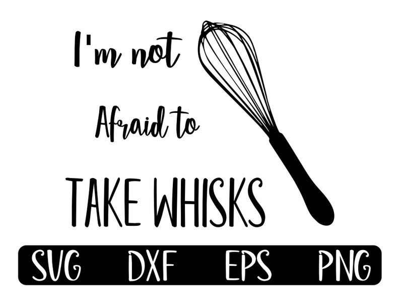 I'm Not Afraid to Take Whisks Svg is the Perfect Funny Etsy