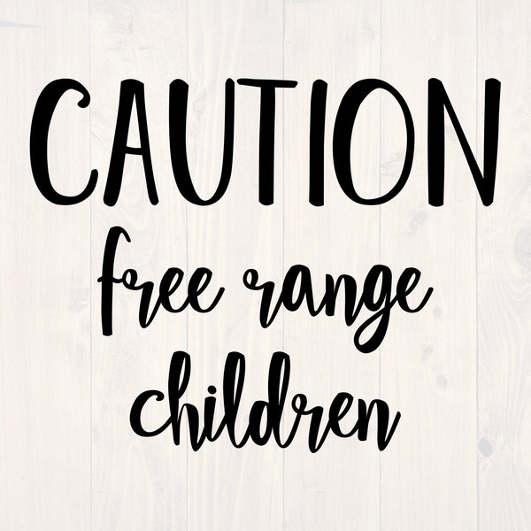 Caution free range children SVG is a funny shirt design