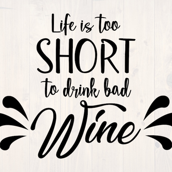 Life is too short to drink bad wine SVG is a funny wine lover shirt design