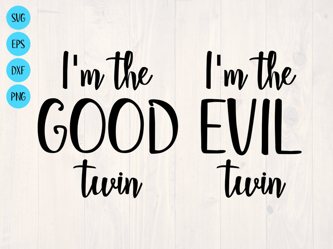 I'm the Good Twin I'm the Evil Twin SVG is a Funny Twins Shirt Designs