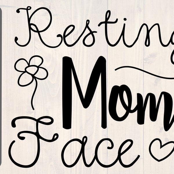 Resting mom face svg, png, eps, and dxf shirt design, cup design and printable wall art for cricut and silhouette, digital download