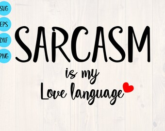 Sarcasm is my love language svg