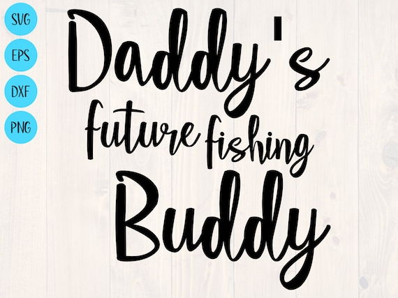 Download Daddy S Future Fishing Buddy Svg Is A Great Baby Onesie Etsy
