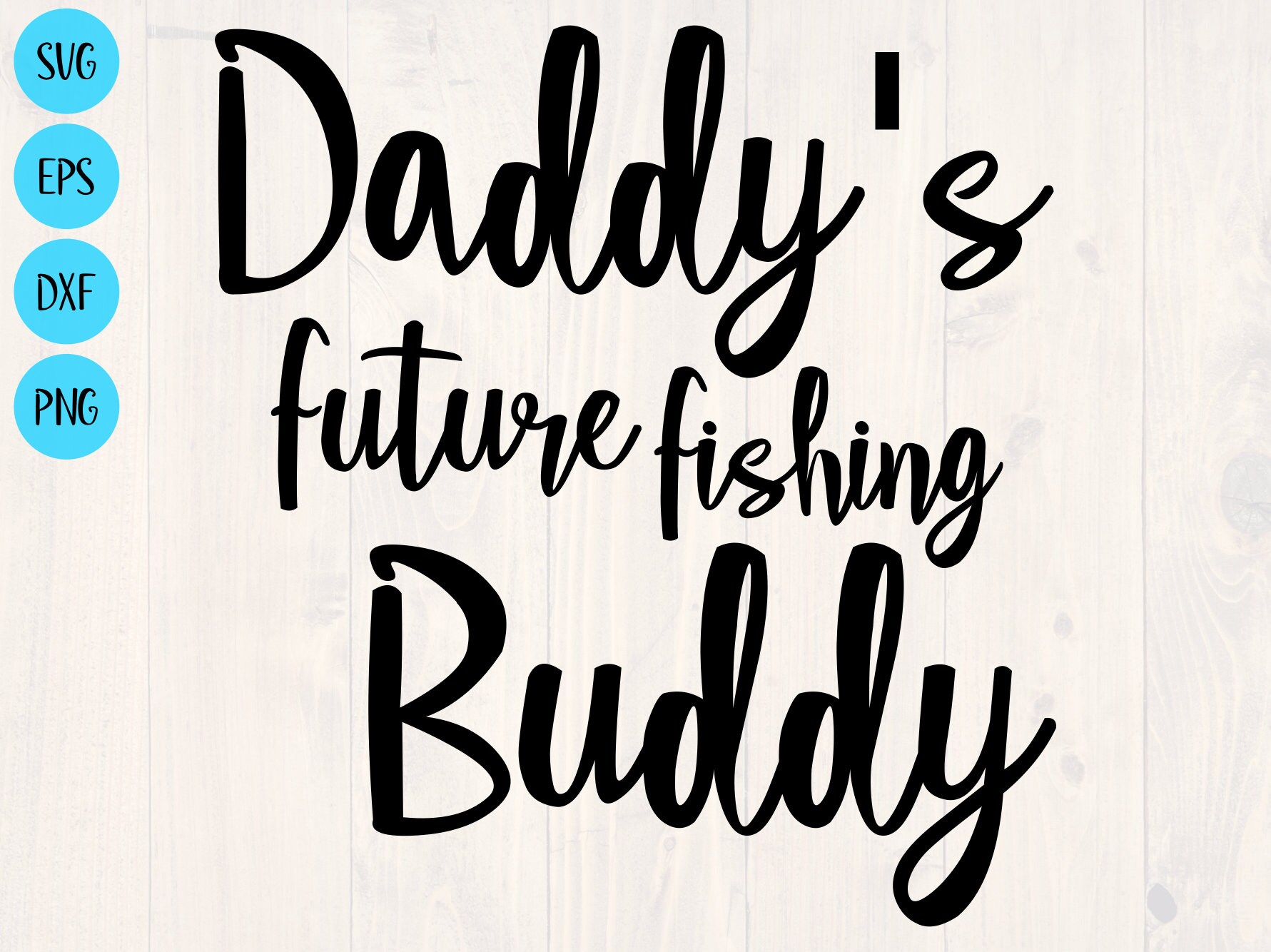 Free Free 108 Daddy&#039;s Fishing Buddy Svg SVG PNG EPS DXF File
