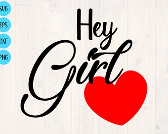 Hey girl svg, png, eps, and dxf shirt design and printable wall art for cricut and silhouette, digital download