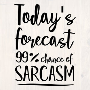 Today&#39;s forecast 99 percent chance of sarcasm svg