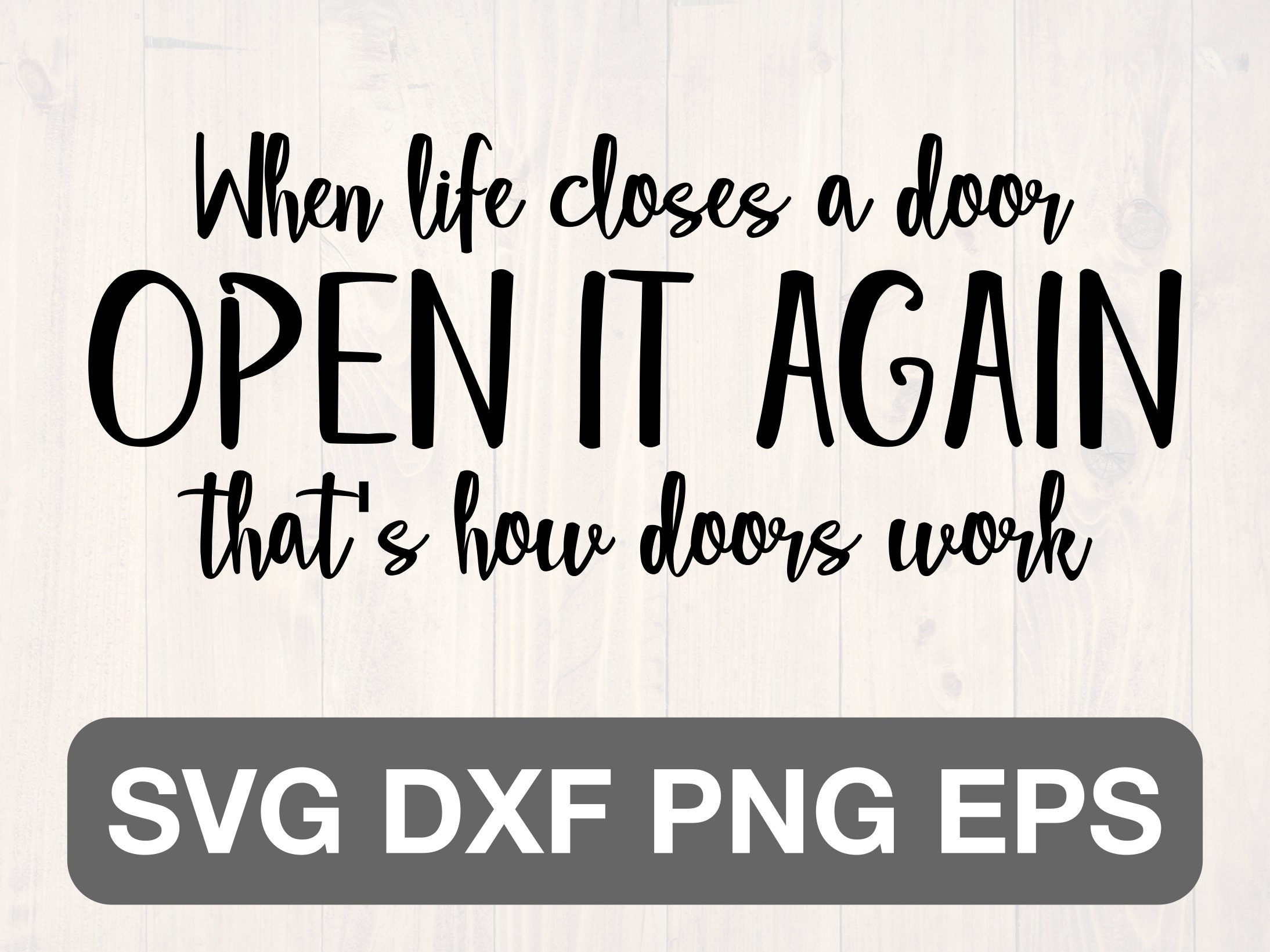 When Life Closes a Door Open It Again That's How Doors Work SVG - Etsy
