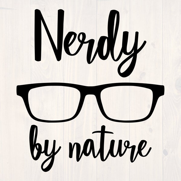 Nerdy by nature SVG is a funny geek shirt design