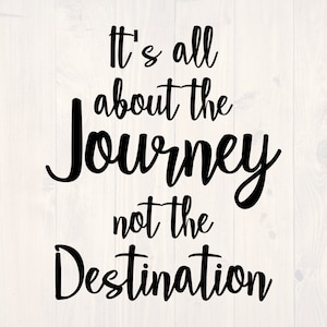 It&#39;s all about the journey not the destination SVG is a funny shirt design