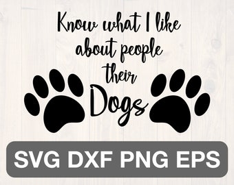 Know what I like about people, their dogs SVG