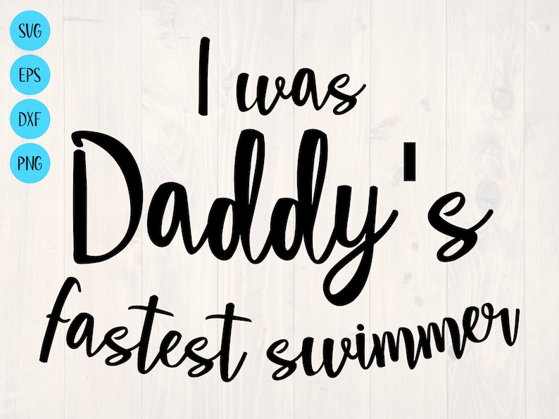 I Was Daddy's Fastest Swimmer SVG is a Funny Shirt and - Etsy
