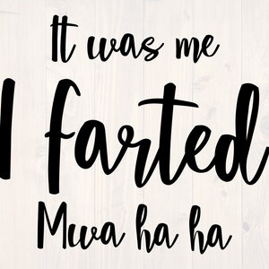 It was me I farted SVG