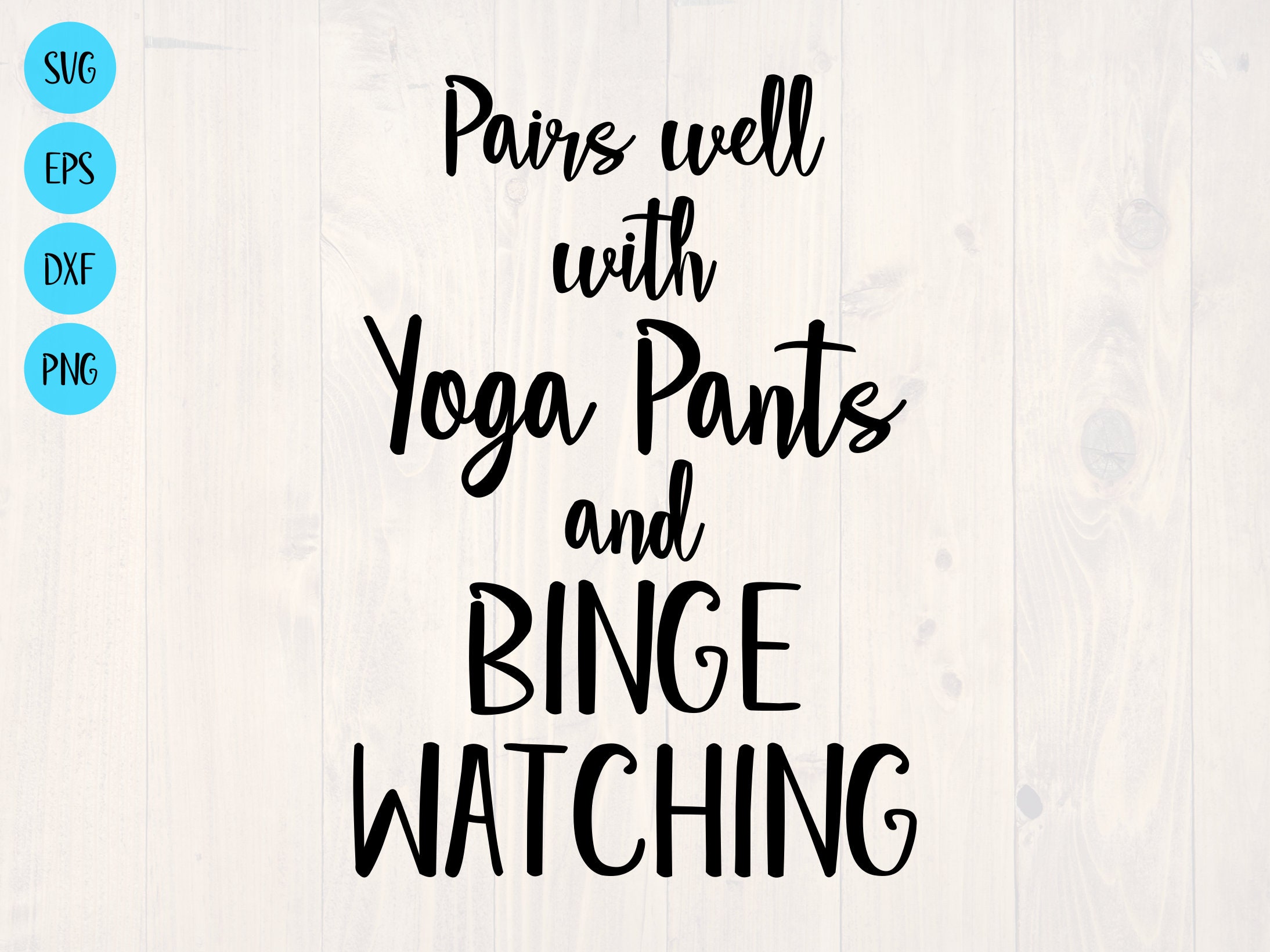 Pairs Well With Yoga Pants and Binge Watching SVG is a Funny - Etsy Pairs Well With Yoga Pants and Binge Watching SVG is a Funny - Etsy