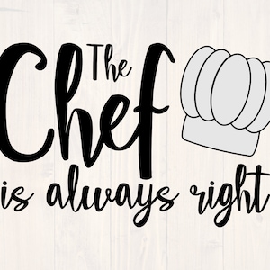 De chef-kok is altijd juiste svg, png, eps en dxf grappige schort ontwerp voor cricut en silhouet, digitale, download
