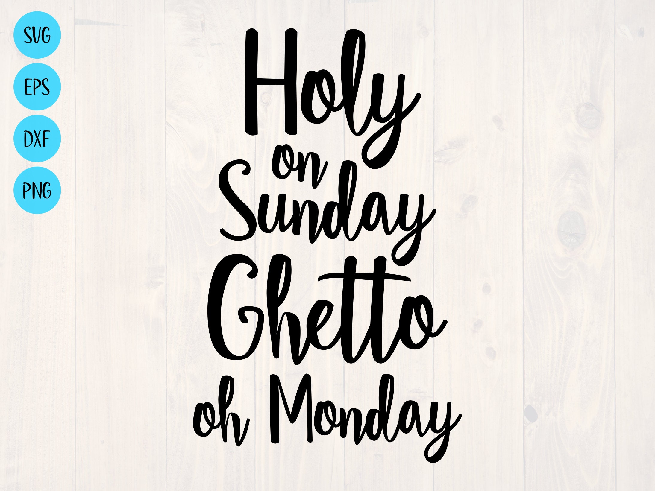 Holy On Sunday Ghetto On Monday Svg Is A Funny Shirt Design Etsy