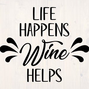 Life happens wine helps SVG is a funny shirt and wine bag or glass design