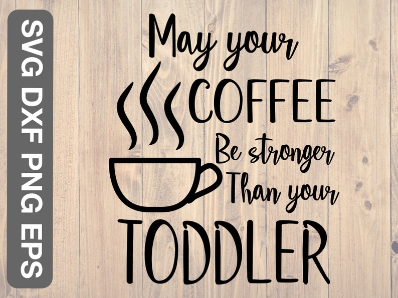 Download May you coffee be stronger than your toddler svg is a great | Etsy