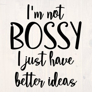 I&#39;m not bossy I just have better ideas SVG