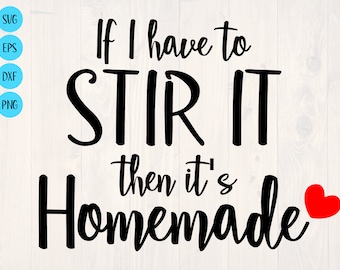 If I have to stir it then it's homemade SVG is a funny food lover apron and printable wall art design
