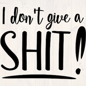 I don't give a shit svg is a great shirt design for the person who doesn't care