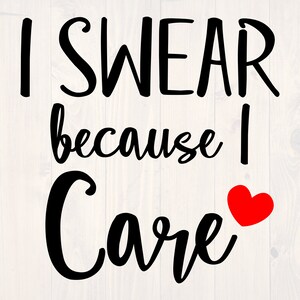 I swear because I care SVG is a funny shirt design for people who like to cuss