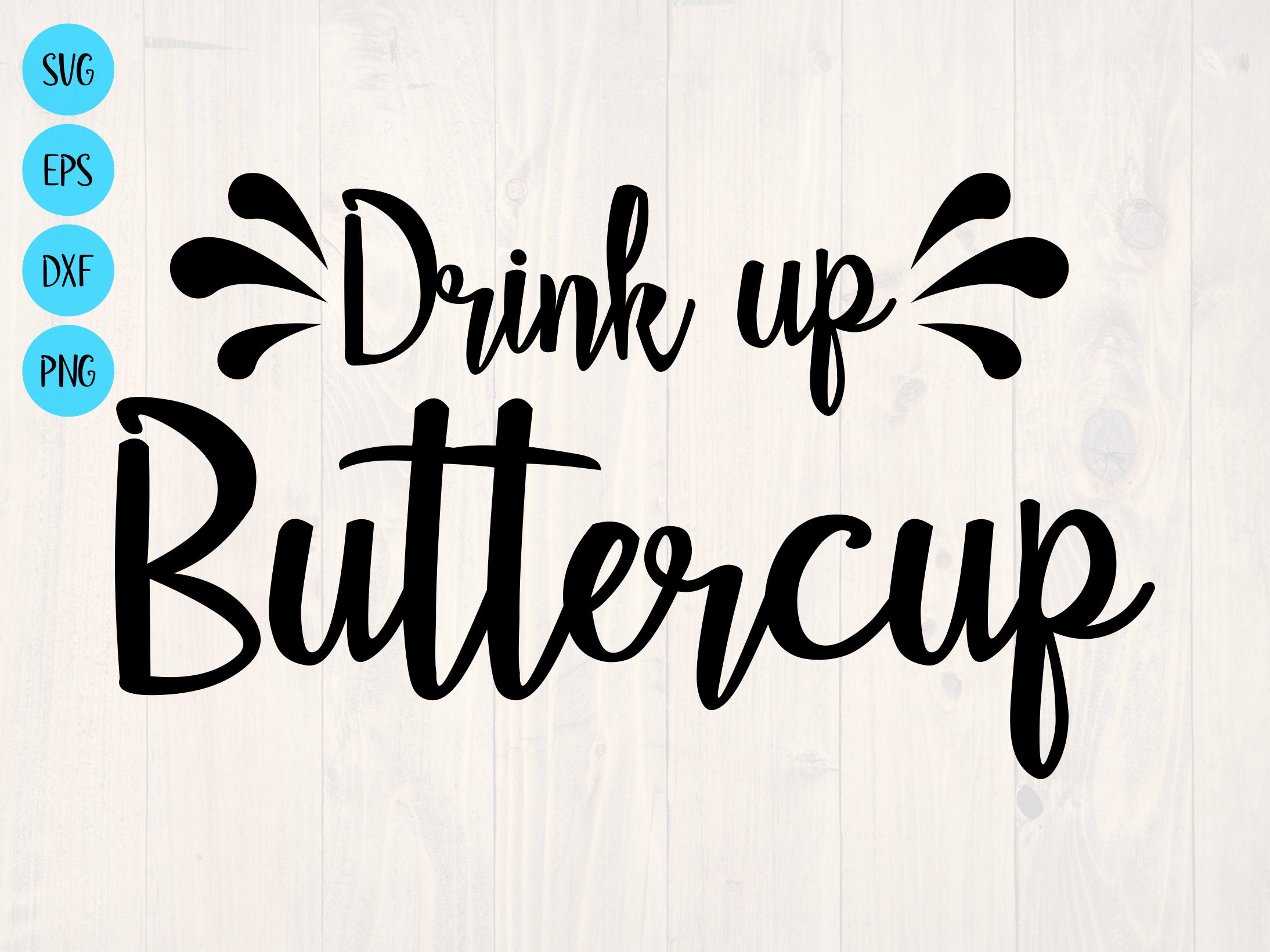 Drink up buttercup SVG is a funny alcohol shirt design