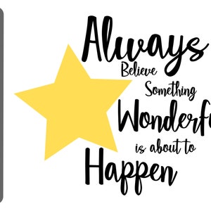 Always believe something wonderful is about to happen svg, png, eps, dxf, printable wall art, for cricut and silhouette digital download