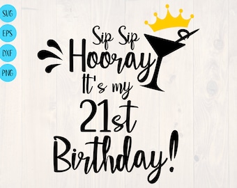 Sip sip hooray it&#39;s my 21st birthday SVGis a funny shirt design for people who are just old enough to drink