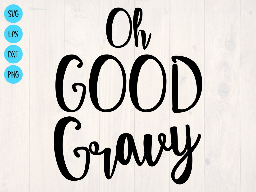 Oh Good Gravy SVG is a Funny Shirt and Sign Design for the Etsy