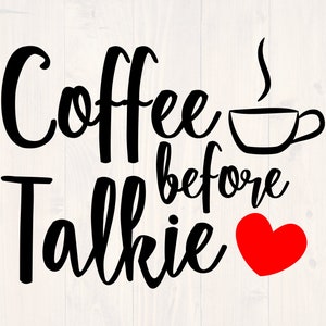 Coffee before talkie svg, png, eps and dxf shirt design and mug design for cricut and silhouette, digital download