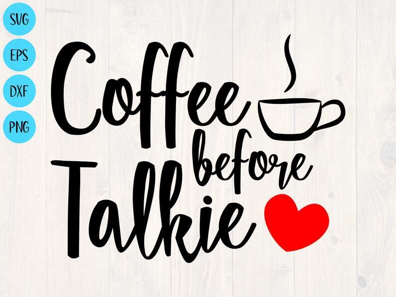 Free Free 202 Coffee Before Talkie Svg SVG PNG EPS DXF File