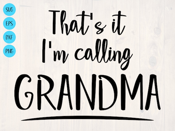 Download That S It I M Calling Grandma Svg Is A Funny Baby Etsy