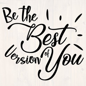 Be the best version of you svg, png, eps, and dxf printable wall art and cup design for cricut and silhouette