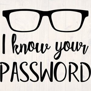 Könnte beinhalten: Schwarzweißes Grafikdesign mit einer Brille und dem Text "Ich kenne dein Passwort".