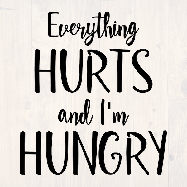 Everything hurts and I'm hungry SVG is a funny gym clothes and workout shirt design