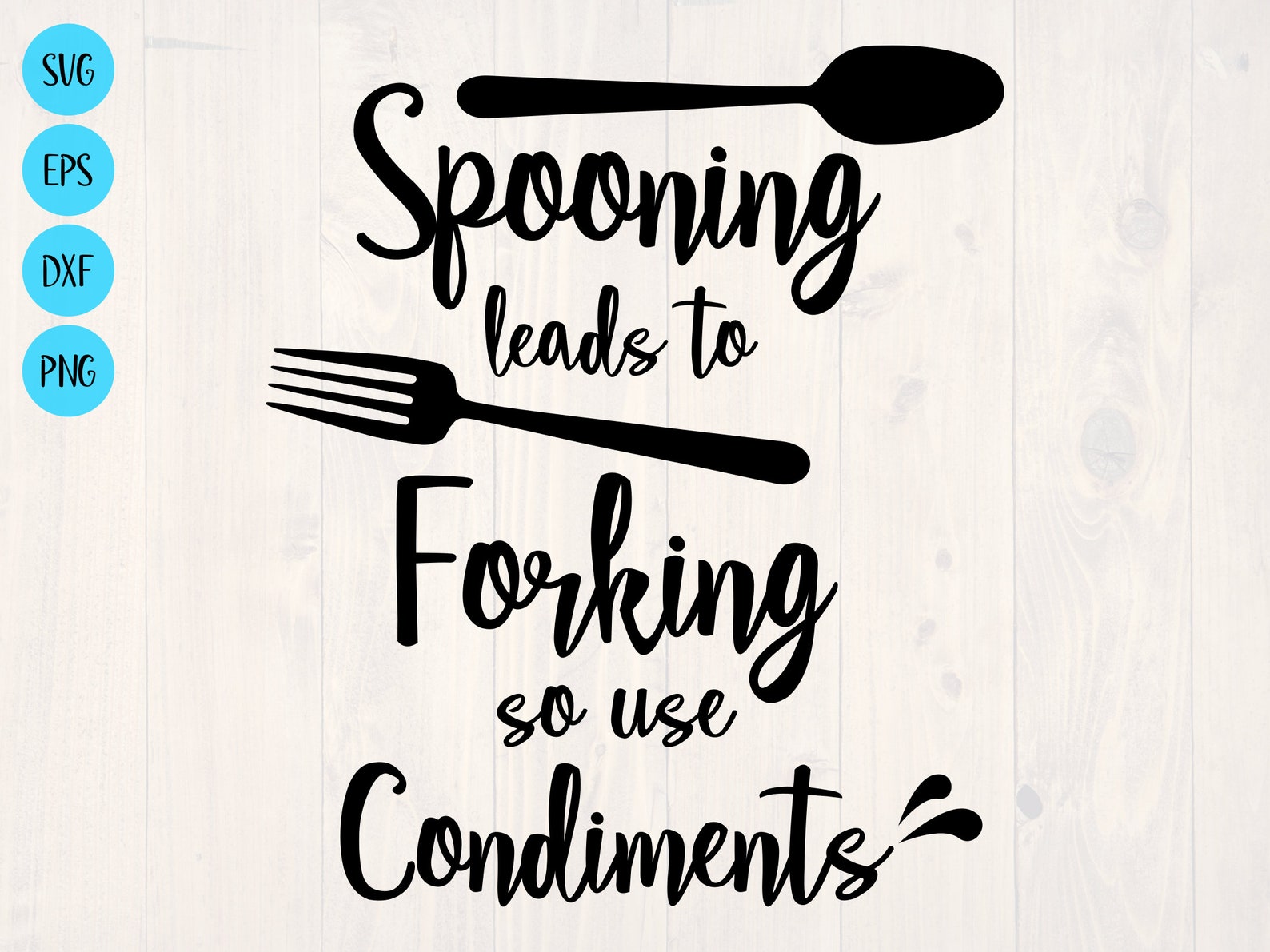 Spooning Leads to Forking so Use Condiments SVG is a Funny Etsy