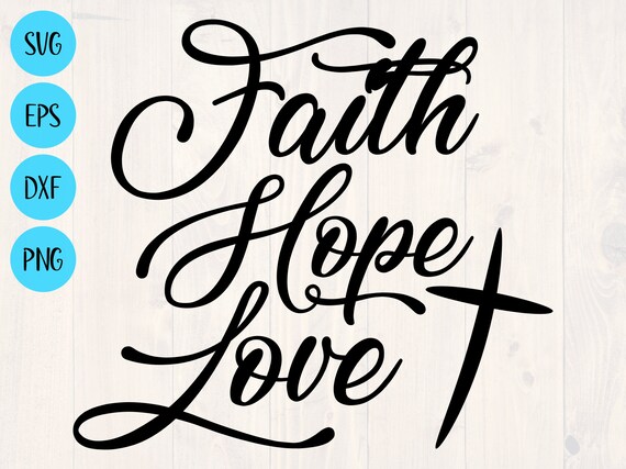Faith Hope Love Svg Png Eps Dxf Printable Wall Art For Etsy