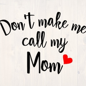 Don&#39;t make me call my mom SVG is a great baby onesie design