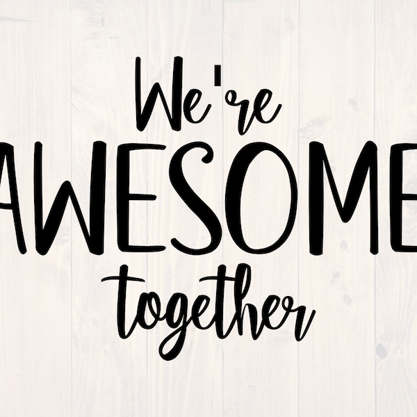 We're awesome together SVG is a funny shirt design for teams