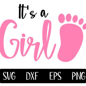 It&#39;s a girl SVG, png, eps, dxf, shirt design for cricut and silhouette. For baby showers and gender reveal parties.