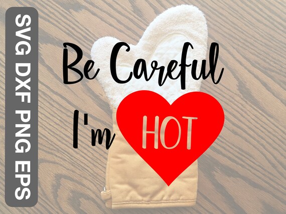 Be Careful I'm Hot Svg, is a Cute Kitchen Design for Hot Pads and Oven Mitts  