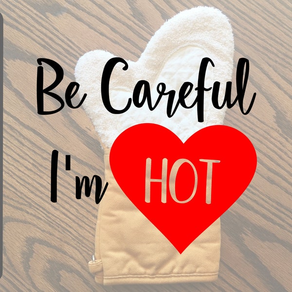 Be careful I'm hot svg, is a cute kitchen design for hot pads and oven mitts