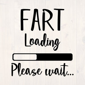 May include: Black and white graphic design with the text "Fart Loading Please wait..." and a progress bar.