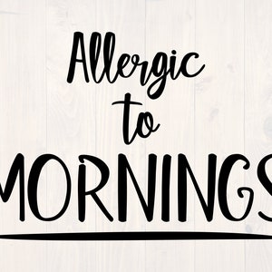 Allergic to morning SVG is funny shirt design for sleep lovers